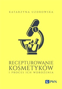 Recepturowanie kosmetyków i proces ich wdrożenia  - Księgarnia Niemcy (DE)