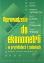 Wprowadzenie do ekonometrii w przykładach i zadaniach - Antoni Goryl, Zbigniew Jędrzejczyk, Karol Kukuła, Jacek Osiewalski, Anna Walkosz