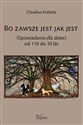 Bo zawsze jest jak jest Opowiadania dla dzieci od 110 do 10 lat  - Klaudiusz Kobiela