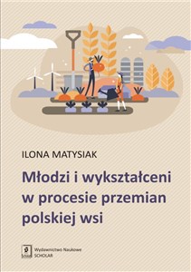 Młodzi i wykształceni w procesie przemian polskiej wsi - Księgarnia UK