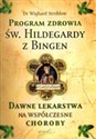 Program zdrowia św. Hildegardy z Bingen Dawne lekarstwa na współczesne choroby