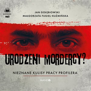 [Audiobook] Urodzeni mordercy? Nieznane kulisy pracy profilera