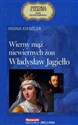 Wierny mąż niewiernych żon. Władysław Jagiełło. Seria kolekcjonerska: Historia z Alkowy. Tom 3 - Iwona Kienzler