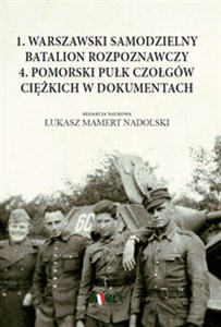 1 Warszawski Samodzielny Batalion Rozpoznawczy 4 Pomorski Pułk Czołgów ciężkich w dokumentach - Księgarnia Niemcy (DE)