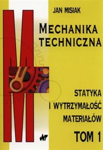 Mechanika techniczna Tom 1 Statyka i wytrzymałość materiałów - Księgarnia UK