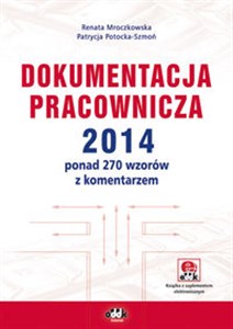 Dokumentacja pracownicza 2014 ponad 270 wzorów z komentarzem (z suplementem elektronicznym)