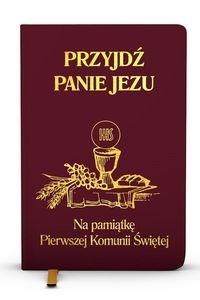 Przyjdź Panie Jezu kolor bordowy Na pamiątkę Pierwszej Komunii Świętej