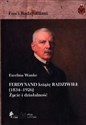 Ferdynand książę Radziwiłł (1834–1926) Życie i działalność - Ewelina Wanke