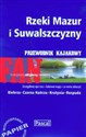 Rzeki Mazur i Suwalszczyzny przewodnik kajakowy Biebrza, Czarna Hańcza, Krutynia, Rospuda - Marek Kwaczonek