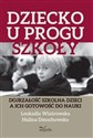 Dziecko u progu szkoły Dojrzałość szkolna dzieci a ich gotowość do nauki