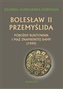 Bolesław II Przemyślida Pobożny buntownik i mąż znamienitej damy (+999) - Joanna Aleksandra Sobiesiak