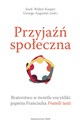 Przyjaźń społeczna Braterstwo w świetle encykliki papieża Franciszka Fratelli tutti - George Augustin, Walter Kasper