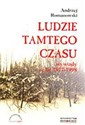 Ludzie tamtego czasu  wywiady z lat 1977 - 1998 - Andrzej Romanowski