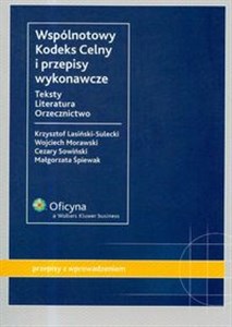 Wspólnotowy kodeks celny i przepisy wykonawcze z płytą CD Teksty literatura orzecznictwo