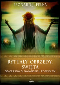 Rytuały obrzędy święta Od czasów słowiańskich po wiek XX - Księgarnia Niemcy (DE)