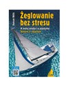 Żeglowanie bez stresu W małej załodze i w pojedynkę - Duncan Wells