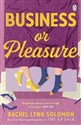 Business or Pleasure - Rachel Lynn Solomon