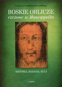 Boskie oblicze czczone w Manoppello Historia, badania, kult