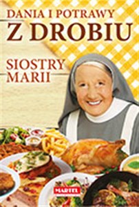 Dania i potrawy z drobiu Siostry Marii - Księgarnia UK