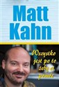 Wszystko jest po to, żeby ci pomóc - Matt Kahn