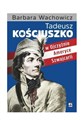 Tadeusz Kościuszko w Ojczyźnie Ameryce Szwajcarii 