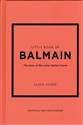 Little Book of Balmain The story of the iconic fashion house