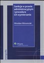 Sankcje w prawie administracyjnym i procedura ich wymierzania Stan prawny: 10.03.2008 r. - Mirosław Wincenciak