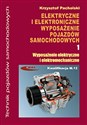 Elektryczne i elektroniczne wyposażenie pojazdów samochodowych część 1 Wyposażenie elektryczne i elektromechaniczne - Krzysztof Pacholski