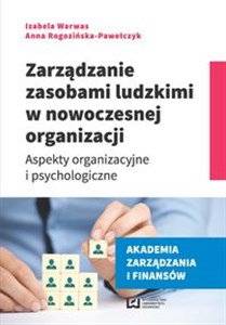 Zarządzanie zasobami ludzkimi w nowoczesnej organizacji Aspekty organizacyjne i psychologiczne