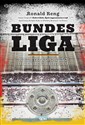 Bundesliga Niezwykła opowieść o niemieckim futbolu - Ronald Reng
