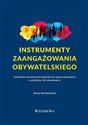 Instrumenty zaangażowania obywatelskiego Założenia teoretyczne demokracji partycypacyjnej a praktyka ich stosowania - Anna Kołomycew