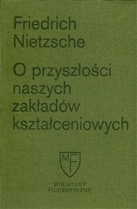 O przyszłości naszych zakładów kształceniowych Sześć prelekcji wygłoszonych w Bazylei na zlecenie Towarzystwa Akademickiego - Księgarnia UK