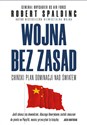 Wojna bez zasad. Chiński plan dominacji nad światem - Robert Spalding