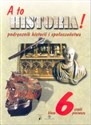 A to historia! 6 Podręcznik historii i społeczeństwa Część 1 Szkoła podstawowa