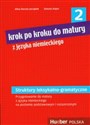 Krok po kroku do matury z języka niemieckiego 2 Struktury leksykalno-gramatyczne. Poziom podstawowy i rozszerzony. - Alina Dorota Jarząbek, Danuta Koper