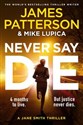 Never Say Die A Jane Smith Thriller - James Patterson