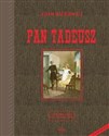 Pan Tadeusz czyli Ostatni zajazd na Litwie: historia szlachecka z roku 1811 i 1812 we dwunastu księgach wierszem