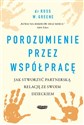 Porozumienie przez współpracę Jak stworzyć partnerską relację ze swoim dzieckiem