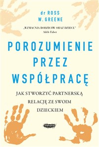 Porozumienie przez współpracę Jak stworzyć partnerską relację ze swoim dzieckiem