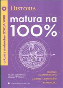 Matura na 100% Historia z płytą  CD Arkusze maturalne edycja 2008