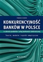 Konkurencyjność banków w Polsce w zakresie produktów i usług bankowości elektronicznej Teorie, modele i wyniki empiryczne
