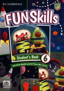 Fun Skills Level 6 Flyers Students Book with Home Booklet and Mini Trainer with Downloadable Audio - Księgarnia UK