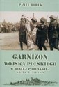 Garnizon WP w Białej Podlaskiej 1918-1939 - Paweł Borek