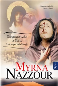 Myrna Nazzour Stygmatyczka z Syrii, która spotkała Maryję