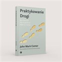 Praktykowanie Drogi  - John Mark Comer