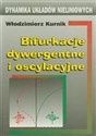 Bifurkacje dywergentne i oscylacyjne - Włodzimierz Kurnik