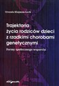 Trajektoria życia rodziców dzieci z rzadkimi chorobami genetycznymi Formy społecznego wsparcia - Urszula Klajmon-Lech