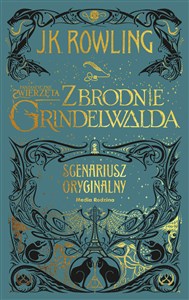Fantastyczne zwierzęta Zbrodnie Grindelwalda Scenariusz oryginalny - Księgarnia UK