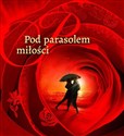 Pod parasolem miłości  - Lidia Lasota