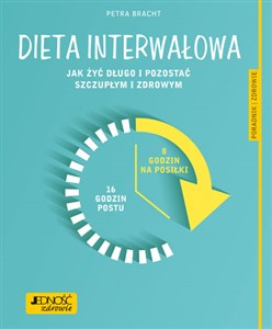 Dieta interwałowa Jak żyć długo i pozostać szczupłym i zdrowym Poradnik zdrowie - Księgarnia Niemcy (DE)